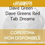 Dave Green - Dave Greens Red Tab Dreams cd
