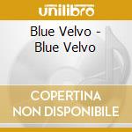 Blue Velvo - Blue Velvo cd