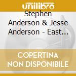 Stephen Anderson & Jesse Anderson - East Of Hello, West Of Goodbye