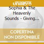 Sophia & The Heavenly Sounds - Giving Him Praise cd