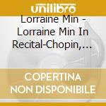 Lorraine Min - Lorraine Min In Recital-Chopin, Liszt, Bartok cd