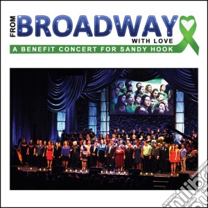 From Broadway With Love: A Benefit Concert For Sandy Hook / Various (2 Cd) cd musicale