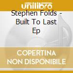 Stephen Folds - Built To Last Ep cd