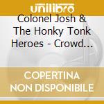 Colonel Josh & The Honky Tonk Heroes - Crowd Of Millions cd