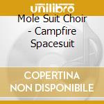 Mole Suit Choir - Campfire Spacesuit cd