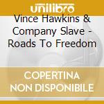 Vince Hawkins & Company Slave - Roads To Freedom cd