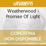 Weatherwood - Promise Of Light cd