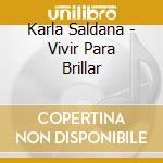 Karla Saldana - Vivir Para Brillar cd