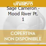 Sage Cameron - Mood River Pt. 1 cd