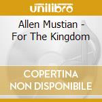 Allen Mustian - For The Kingdom