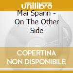 Mai Spann - On The Other Side cd