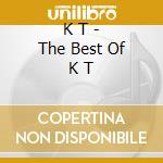 K T - The Best Of K T cd