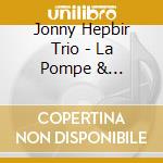 Jonny Hepbir Trio - La Pompe & Circumstance cd