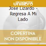 Jose Lizardo - Regresa A Mi Lado cd