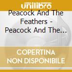 Peacock And The Feathers - Peacock And The Feathers cd