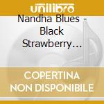 Nandha Blues - Black Strawberry Mama cd musicale di Nandha Blues