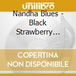 Nandha Blues - Black Strawberry Mama cd