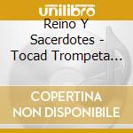 Reino Y Sacerdotes - Tocad Trompeta En Sion cd musicale di Reino Y Sacerdotes