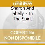 Sharon And Shelly - In The Spirit cd