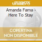Amanda Fama - Here To Stay cd