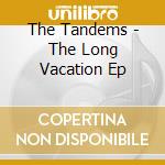 The Tandems - The Long Vacation Ep cd