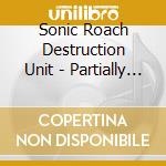 Sonic Roach Destruction Unit - Partially Devoured cd
