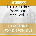 Hanna Tekle - Yezelalem Fetari, Vol. 2 cd