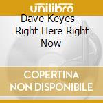 Dave Keyes - Right Here Right Now