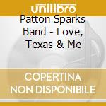 Patton Sparks Band - Love, Texas & Me cd