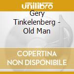 Gery Tinkelenberg - Old Man cd