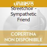 Streetchoir - Sympathetic Friend cd