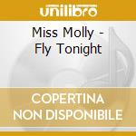 Miss Molly - Fly Tonight cd