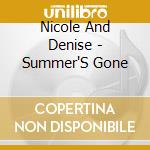 Nicole And Denise - Summer'S Gone cd musicale di Nicole And Denise
