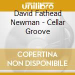 David Fathead Newman - Cellar Groove