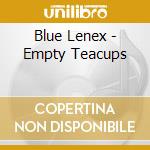 Blue Lenex - Empty Teacups cd
