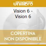 Vision 6 - Vision 6 cd