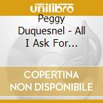 Peggy Duquesnel - All I Ask For Christmas cd musicale di Peggy Duquesnel