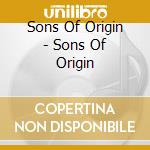 Sons Of Origin - Sons Of Origin cd musicale di Sons Of Origin
