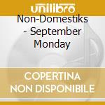 Non-Domestiks - September Monday cd