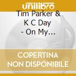 Tim Parker & K C Day - On My Heart cd