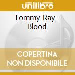 Tommy Ray - Blood cd musicale di Tommy Ray