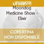 Moondog Medicine Show - Elixir cd
