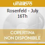 Rosenfeld - July 16Th cd musicale di Rosenfeld