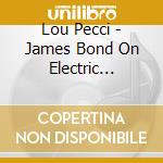 Lou Pecci - James Bond On Electric Guitar