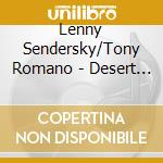 Lenny Sendersky/Tony Romano - Desert Flower cd musicale di Lenny Sendersky/Tony Romano