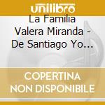 La Familia Valera Miranda - De Santiago Yo No Me Voy cd
