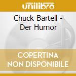 Chuck Bartell - Der Humor cd
