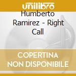Humberto Ramirez - Right Call cd musicale di Humberto Ramirez