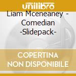 Liam Mceneaney - Comedian -Slidepack- cd
