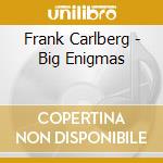 Frank Carlberg - Big Enigmas cd